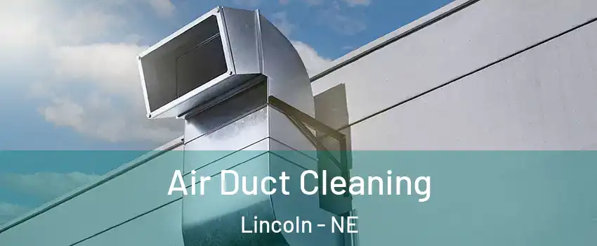  Air Duct Cleaning Lincoln - NE