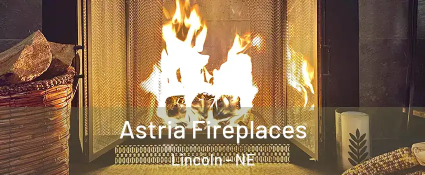  Astria Fireplaces Lincoln - NE