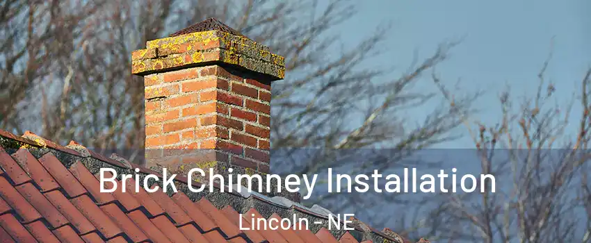  Brick Chimney Installation Lincoln - NE