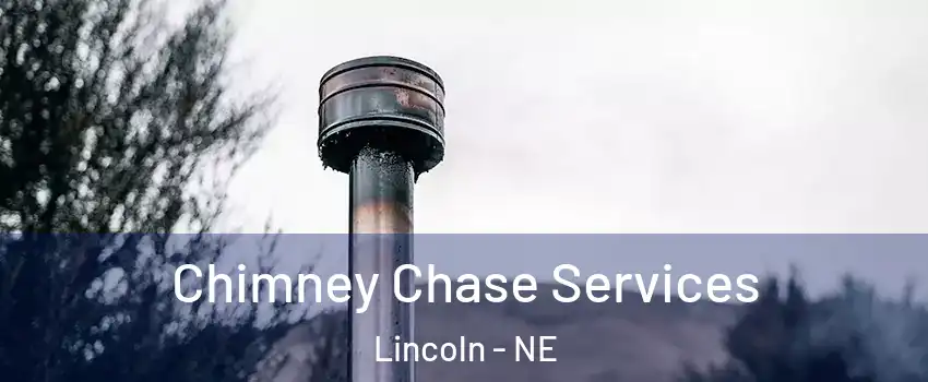  Chimney Chase Services Lincoln - NE