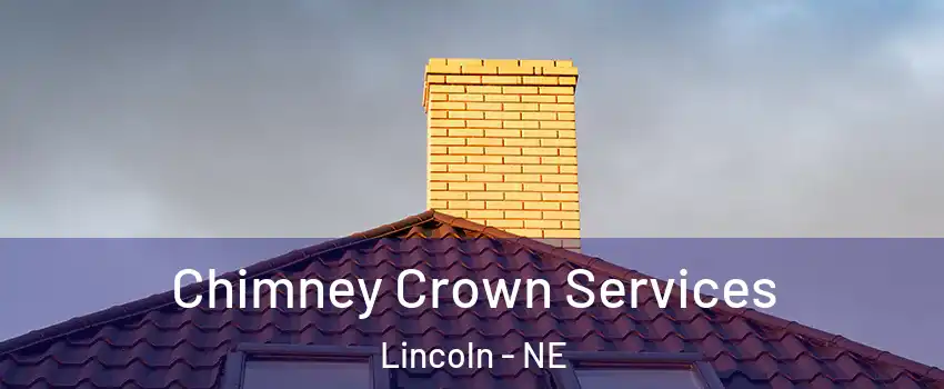 Chimney Crown Services Lincoln - NE