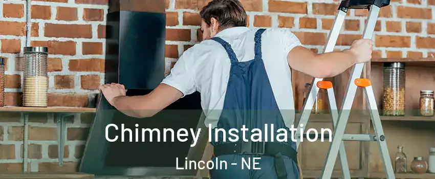  Chimney Installation Lincoln - NE