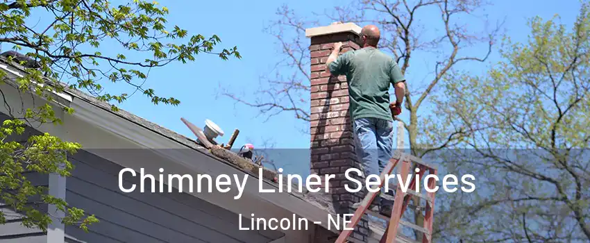  Chimney Liner Services Lincoln - NE