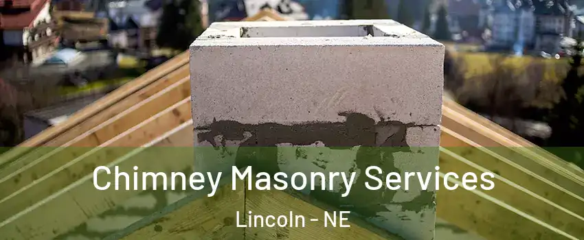  Chimney Masonry Services Lincoln - NE