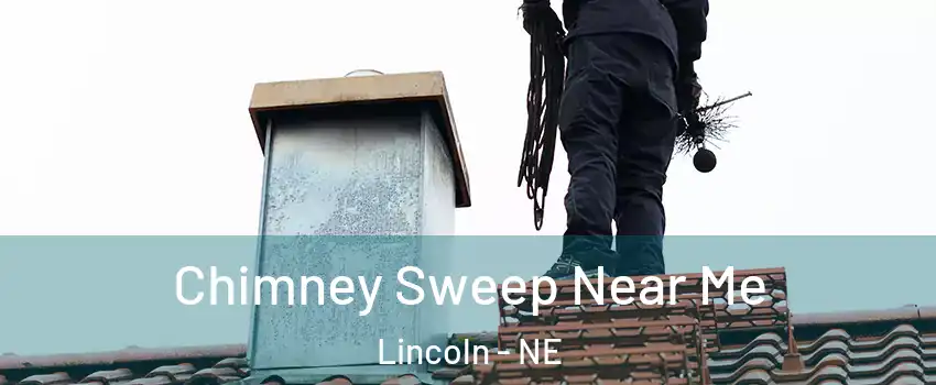  Chimney Sweep Near Me Lincoln - NE