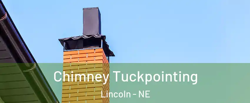  Chimney Tuckpointing Lincoln - NE