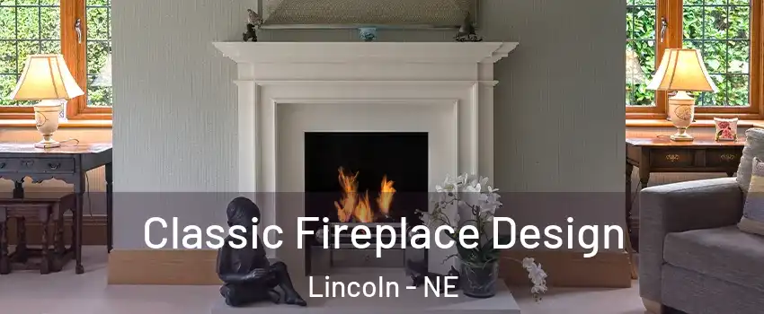  Classic Fireplace Design Lincoln - NE