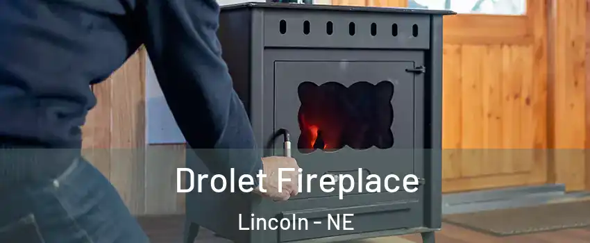  Drolet Fireplace Lincoln - NE