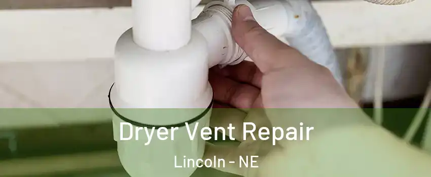  Dryer Vent Repair Lincoln - NE