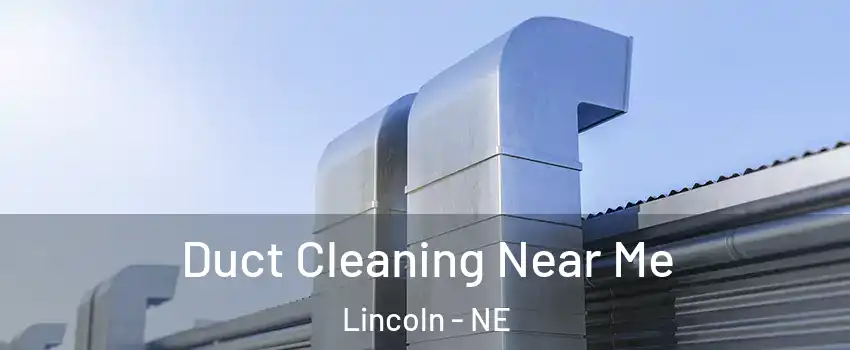  Duct Cleaning Near Me Lincoln - NE