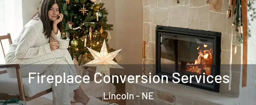  Fireplace Conversion Services Lincoln - NE