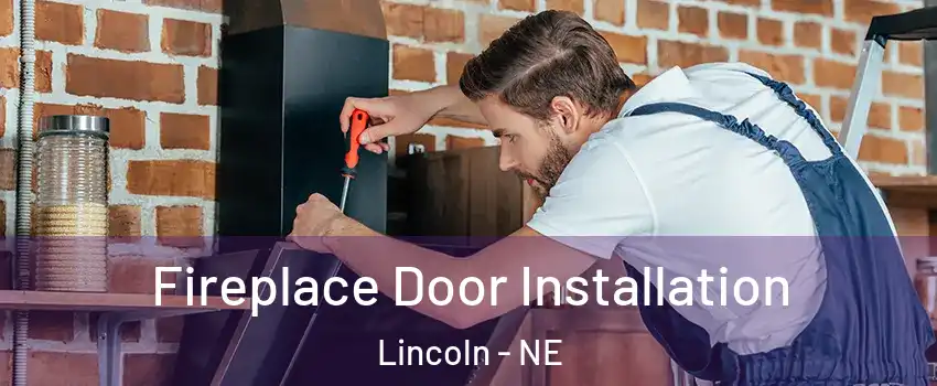  Fireplace Door Installation Lincoln - NE