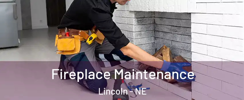  Fireplace Maintenance Lincoln - NE