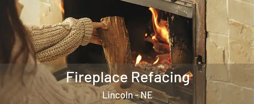  Fireplace Refacing Lincoln - NE