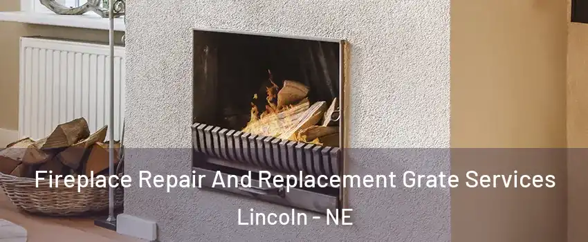  Fireplace Repair And Replacement Grate Services Lincoln - NE