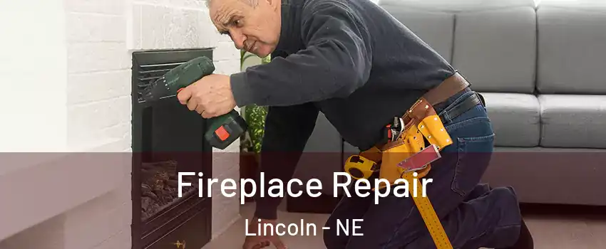  Fireplace Repair Lincoln - NE