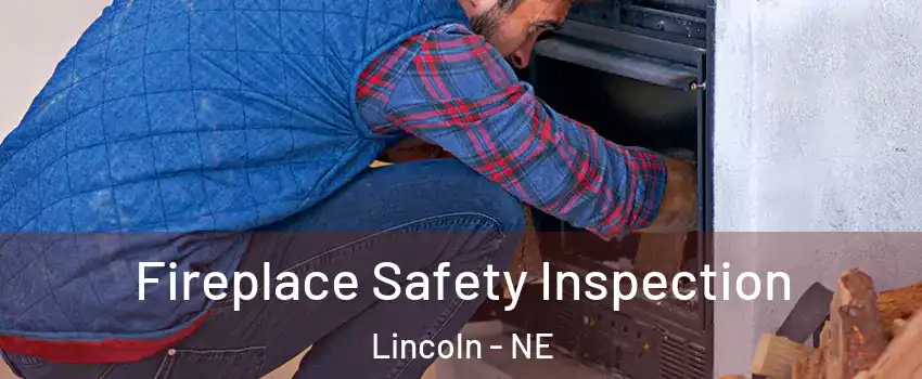  Fireplace Safety Inspection Lincoln - NE