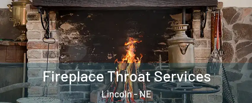  Fireplace Throat Services Lincoln - NE