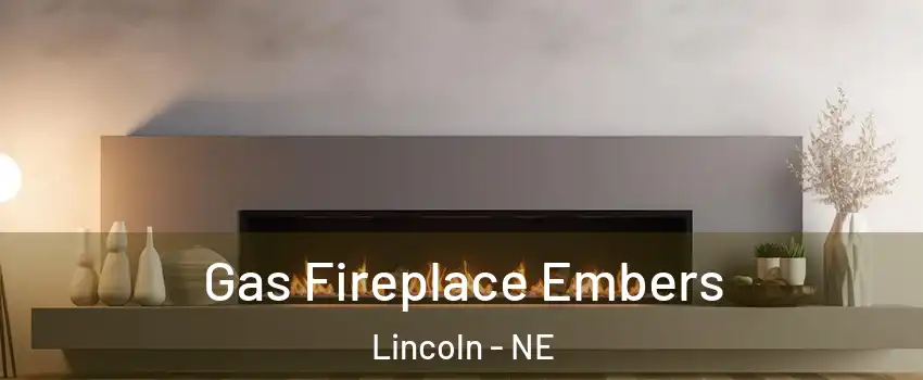  Gas Fireplace Embers Lincoln - NE
