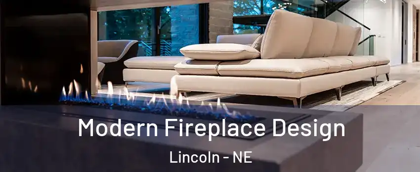  Modern Fireplace Design Lincoln - NE