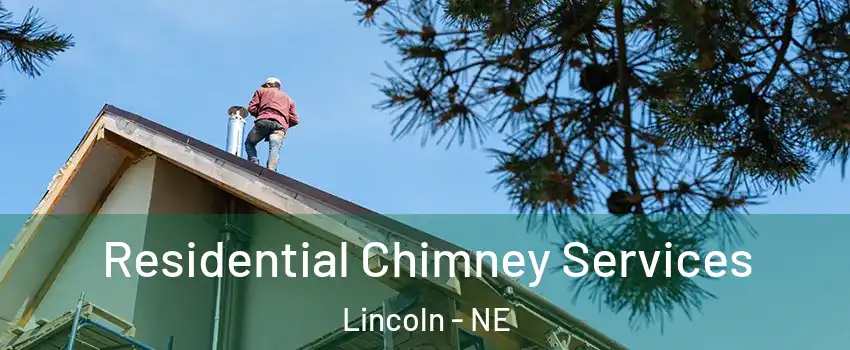  Residential Chimney Services Lincoln - NE