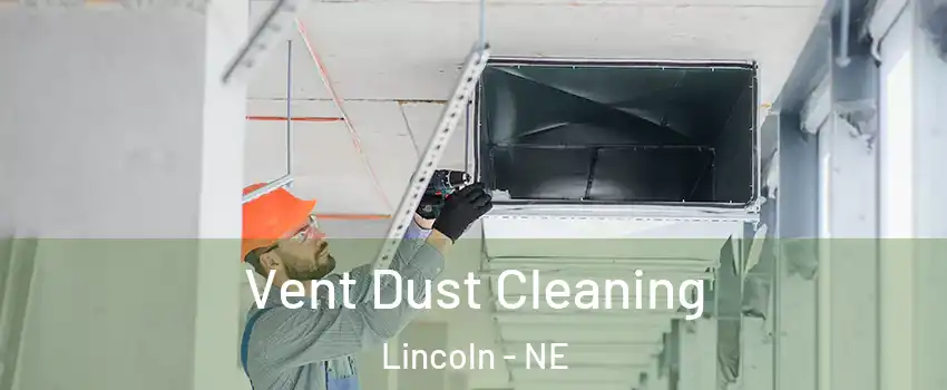  Vent Dust Cleaning Lincoln - NE